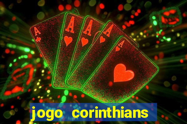 jogo corinthians vai passar aonde